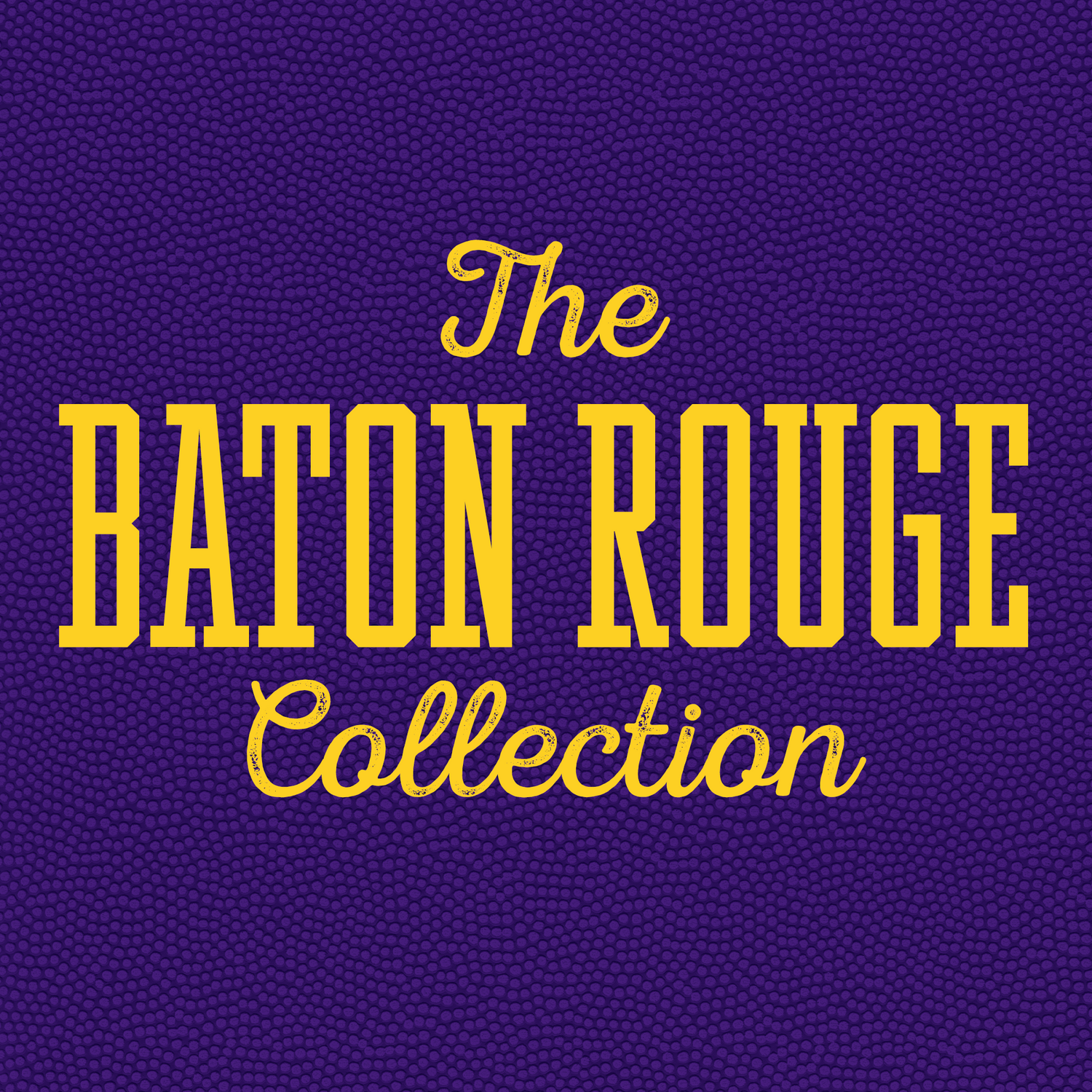 The Baton Rouge Collection