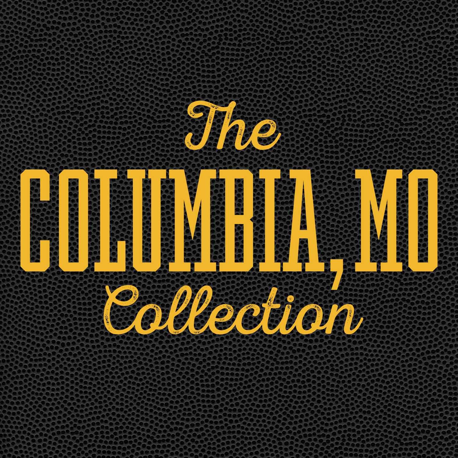 The Columbia, MO Collection